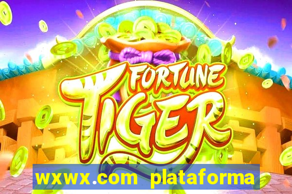 wxwx.com plataforma de jogos